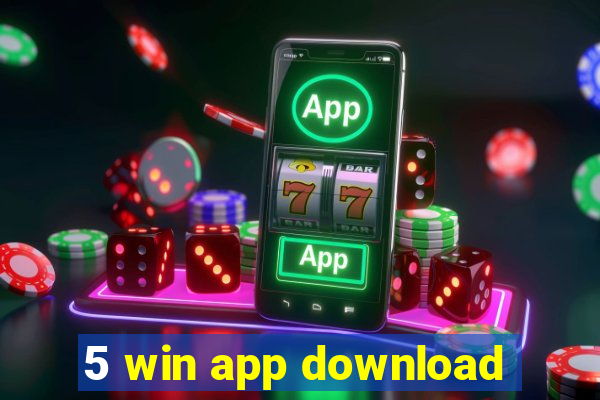 5 win app download